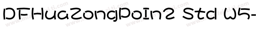 DFHuaZongPoIn2 Std W5字体转换
